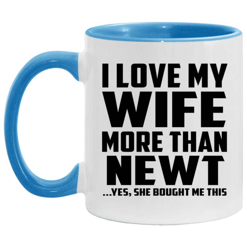 I Love My Wife More Than Newt - 11oz Accent Mug Blue