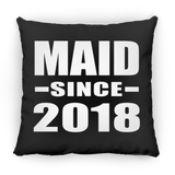 Maid Since 2018 - Throw Pillow Black