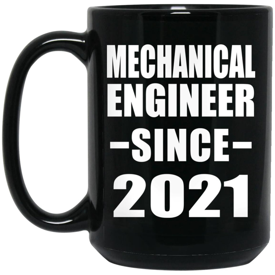 Mechanical Engineer Since 2021 - 15oz Coffee Mug Black