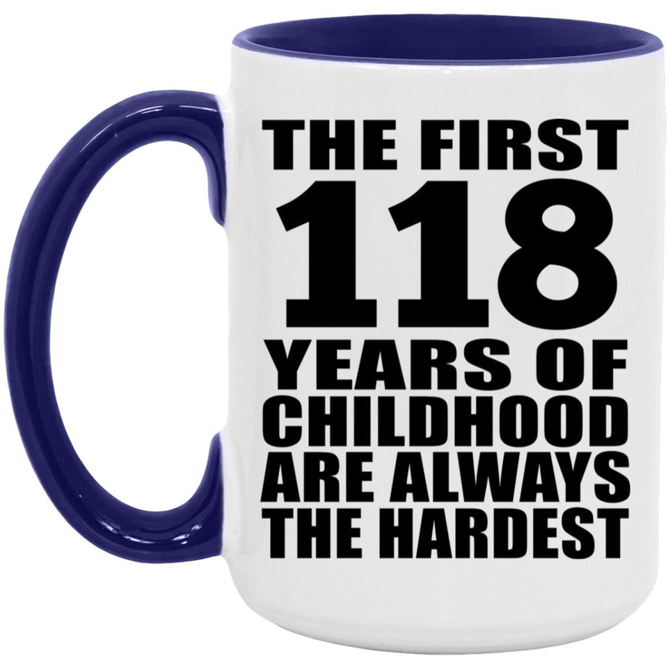 118th Birthday First 118 Years of Childhood Are The Hardest - 15oz Accent Mug Purple