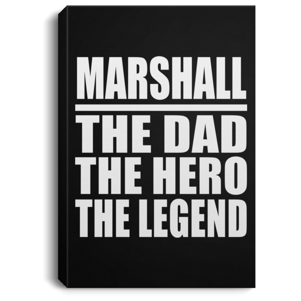 Marshall The Dad The Hero The Legend - Canvas Portrait