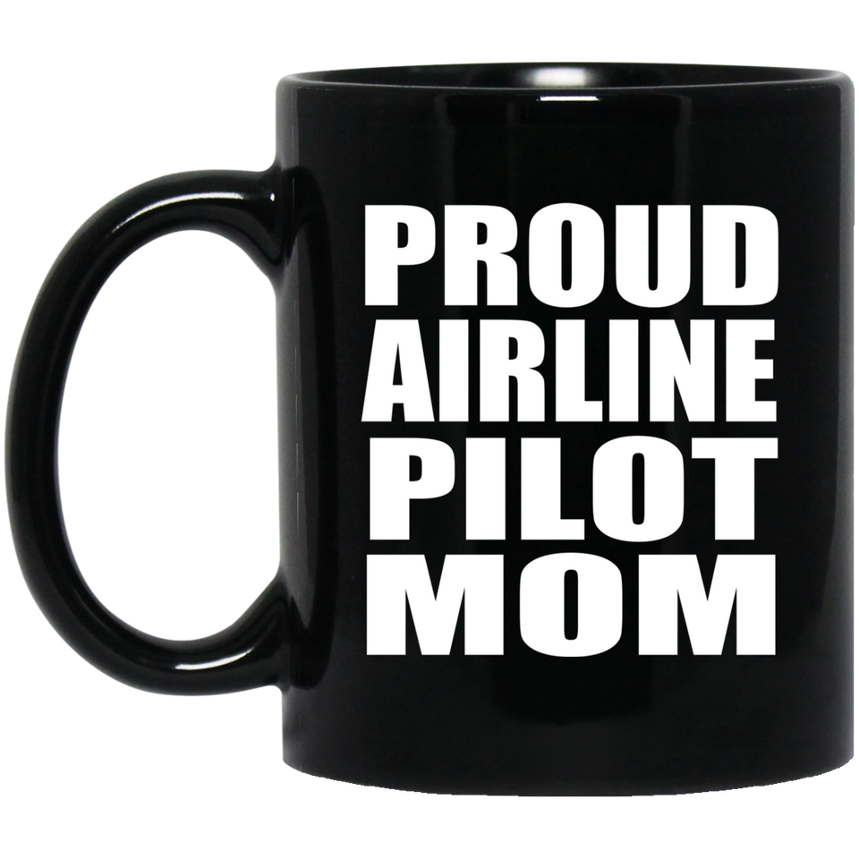 Proud Airline Pilot Mom - 11oz Coffee Mug Black