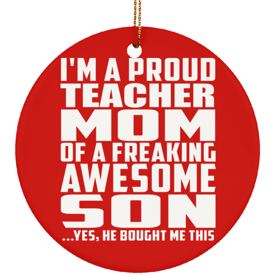 Proud Teacher Mom Of Awesome Son - Circle Ornament