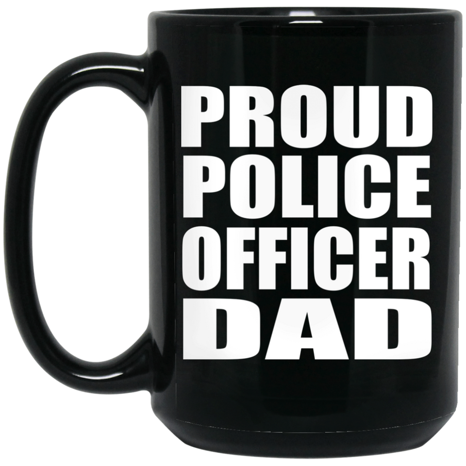 Proud Police Officer Dad - 15oz Coffee Mug Black