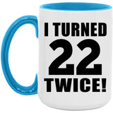 44th Birthday I Turned 22 Twice - 15oz Accent Mug Blue