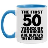 50th Birthday First 50 Years of Childhood Are The Hardest - 11oz Accent Mug Blue