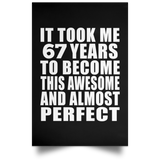 67th Birthday Took 67 Years To Become Awesome & Perfect - Poster Portrait