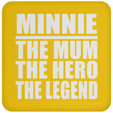Minnie The Mum The Hero The Legend - Drink Coaster