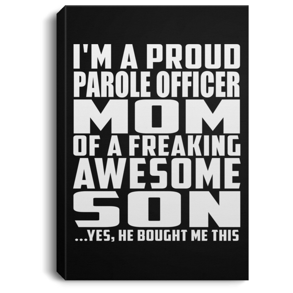 Proud Parole Officer Mom Of Awesome Son - Canvas Portrait