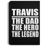 Travis The Dad The Hero The Legend - Canvas Portrait