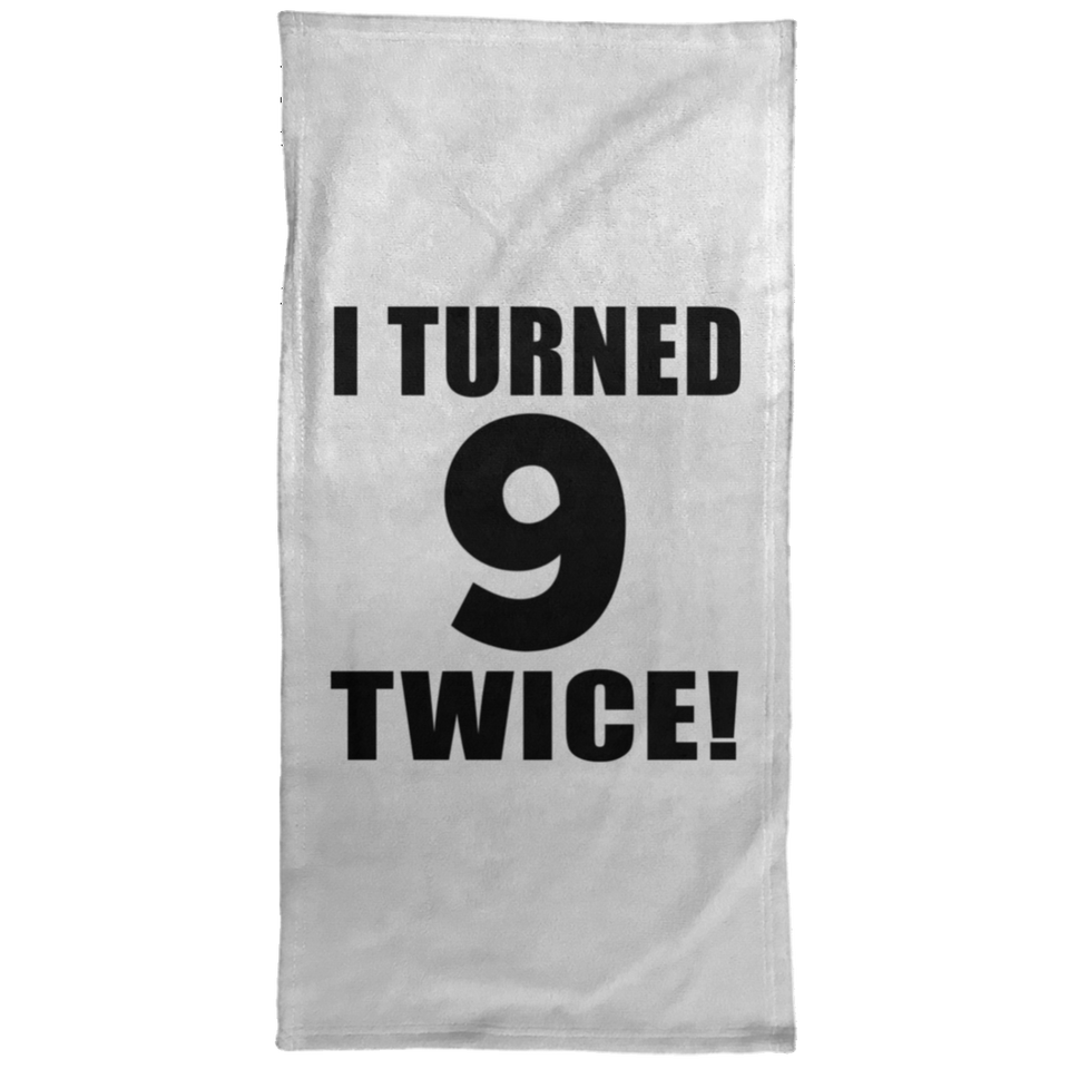 18th Birthday I Turned 9 Twice - Hand Towel