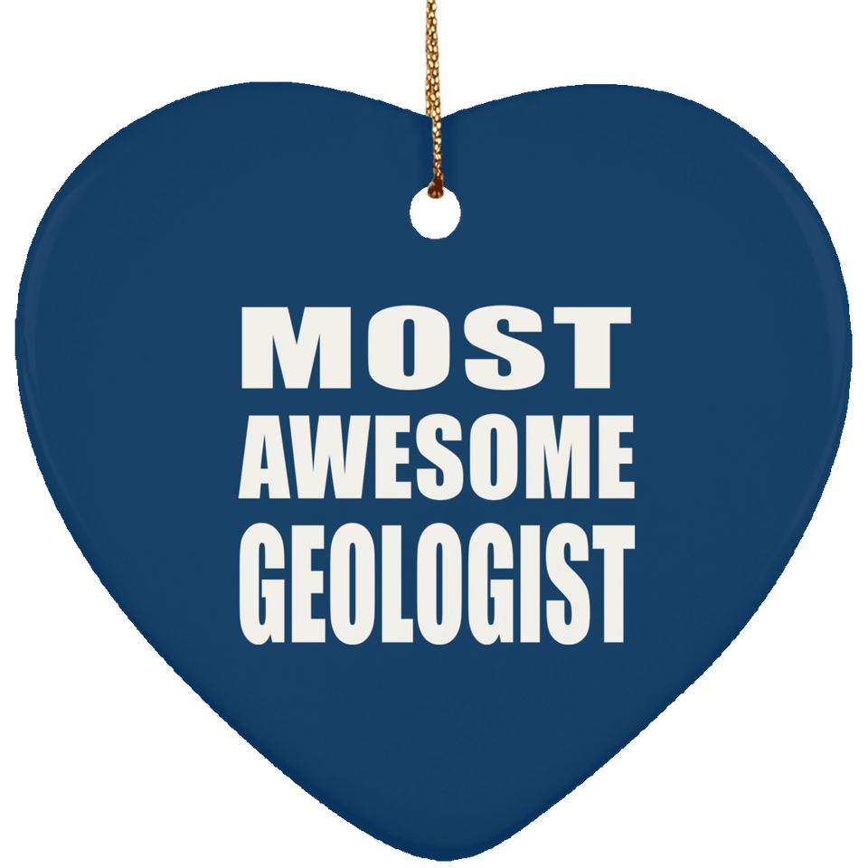 Most Awesome Geologist - Heart Ornament