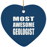 Most Awesome Geologist - Heart Ornament