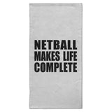Netball Makes Life Complete - Hand Towel