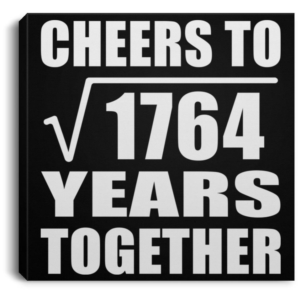 42nd Anniversary Cheers To Square Root of 1764 Years Together - Canvas Square