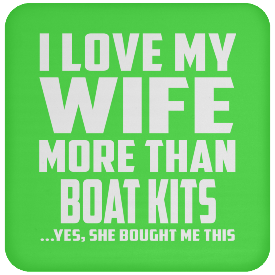I Love My Wife More Than Boat Kits - Drink Coaster