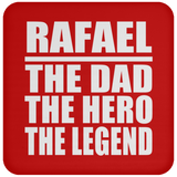 Rafael The Dad The Hero The Legend - Drink Coaster