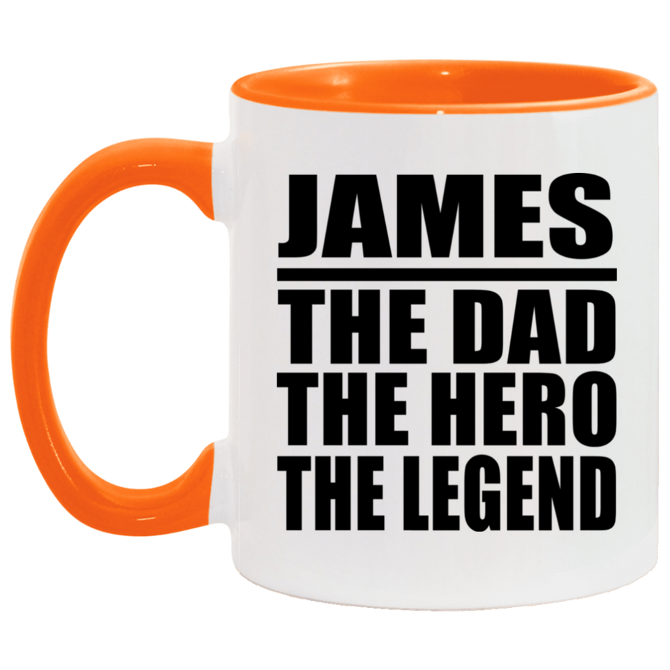 James The Dad The Hero The Legend - 11oz Accent Mug Orange
