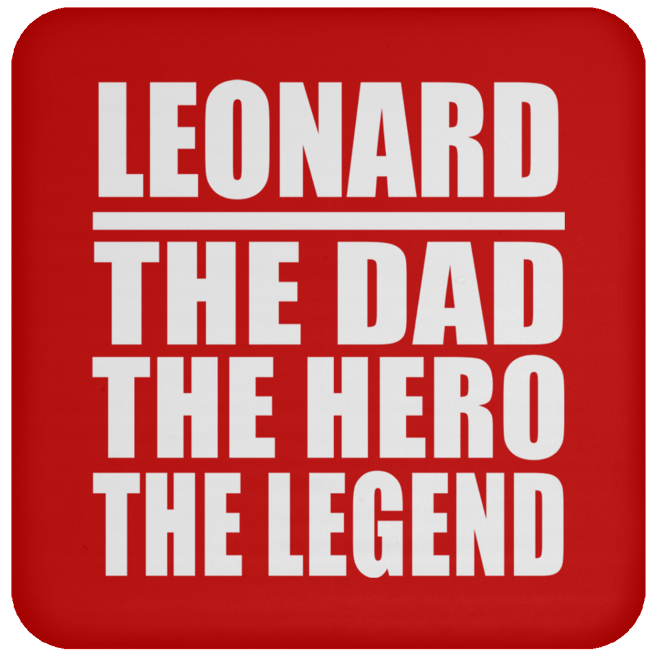 Leonard The Dad The Hero The Legend - Drink Coaster