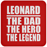 Leonard The Dad The Hero The Legend - Drink Coaster