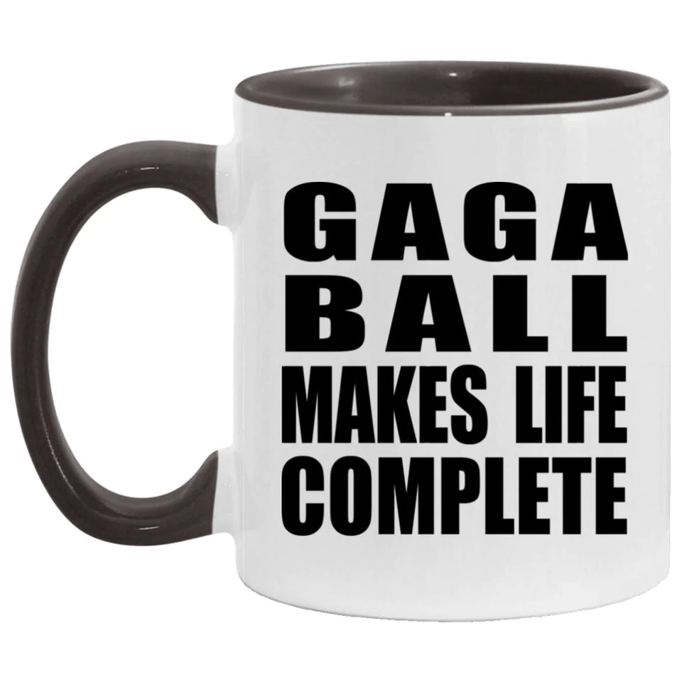 Gaga Ball Makes Life Complete - 11oz Accent Mug Black