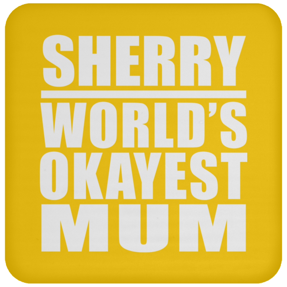 Sherry World's Okayest Mum - Drink Coaster