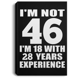 46th Birthday I'm Not 46 I'm 18 With 28 Years Experience - Canvas Portrait