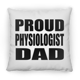 Proud Physiologist Dad - Throw Pillow