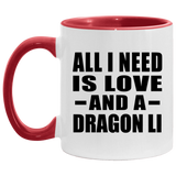 All I Need Is Love And A Dragon Li - 11oz Accent Mug Red