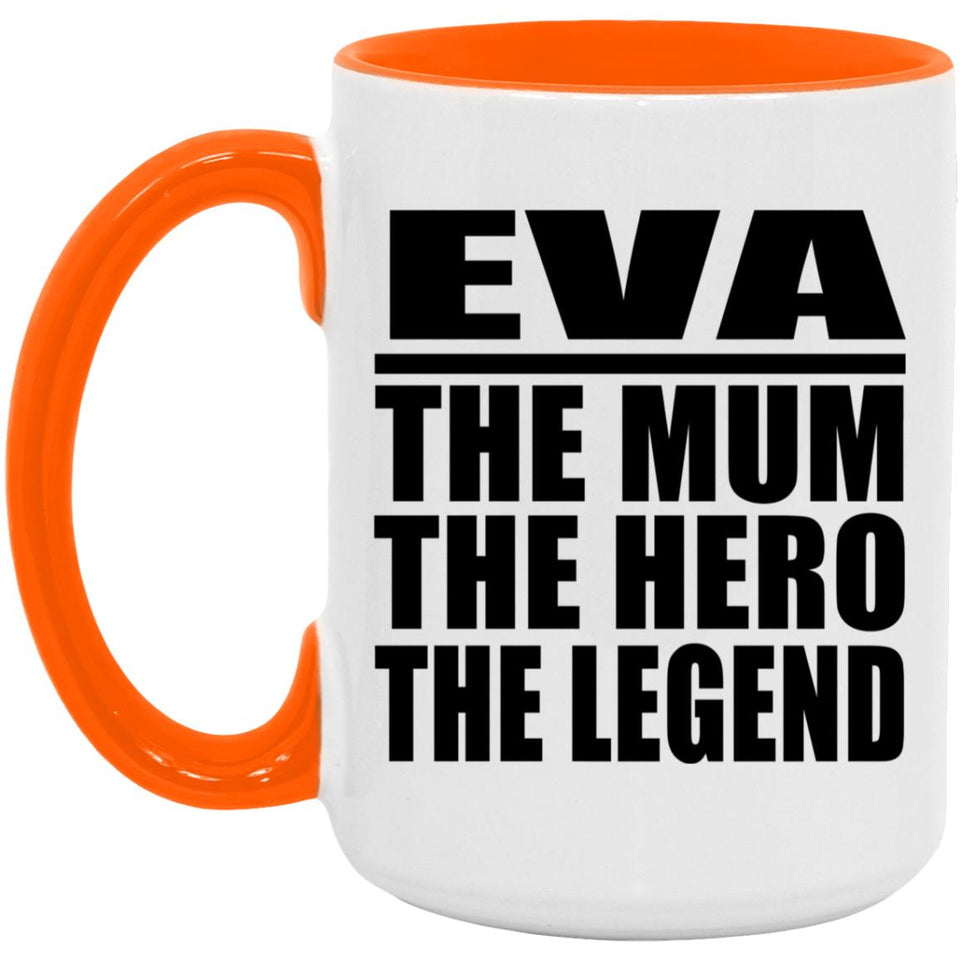 Eva The Mum The Hero The Legend - 15oz Accent Mug Orange