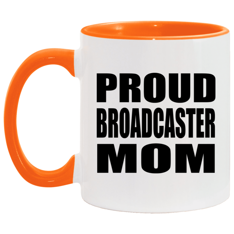 Proud Broadcaster Mom - 11oz Accent Mug Orange
