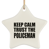 Keep Calm and Trust The Policeman - Star Ornament