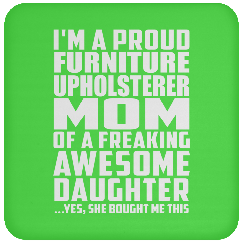 Proud Furniture Upholsterer Mom Of Awesome Daughter - Drink Coaster