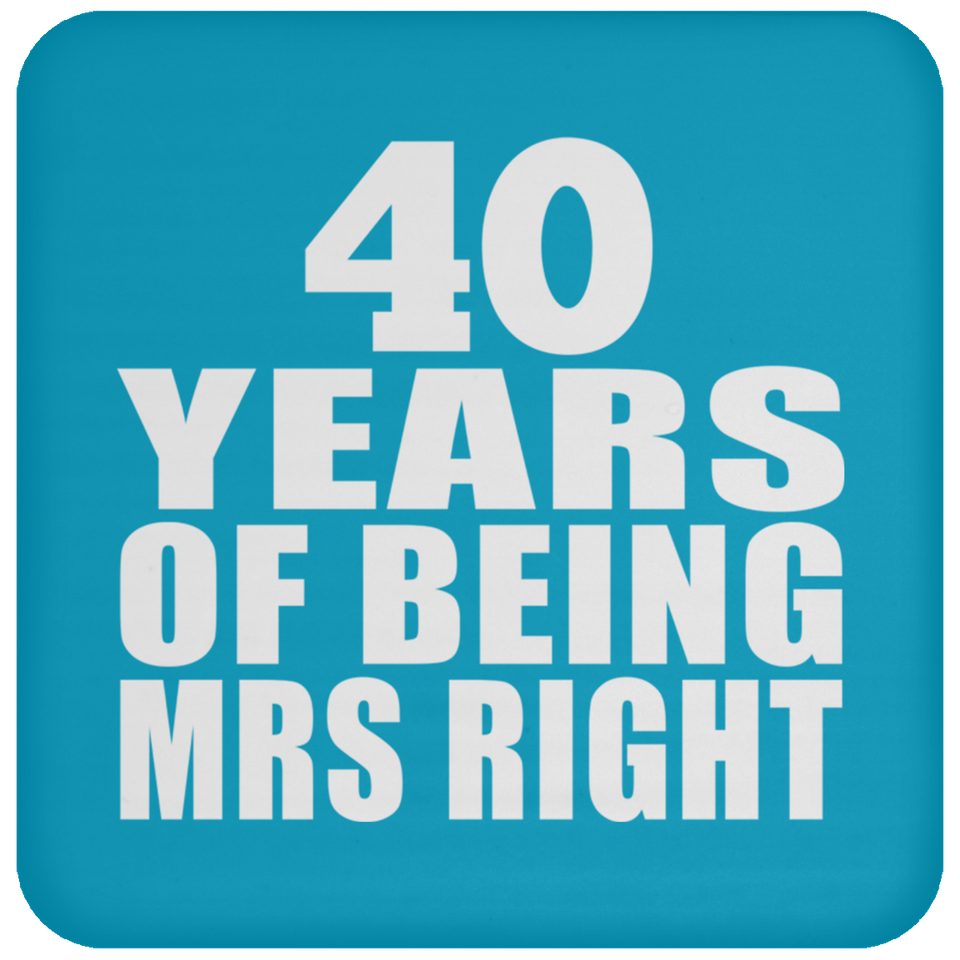 40th Anniversary 40 Years Of Being Mrs Right - Drink Coaster