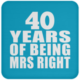 40th Anniversary 40 Years Of Being Mrs Right - Drink Coaster