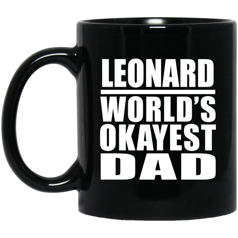 Leonard World's Okayest Dad - 11 Oz Coffee Mug Black
