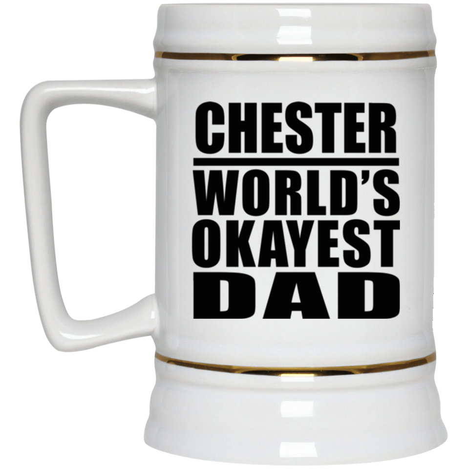 Chester World's Okayest Dad - Beer Stein