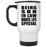 Being Son In Law Makes Life Special - Travel Mug White
