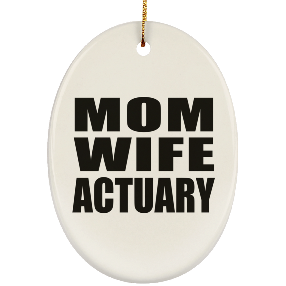 Mom Wife Actuary - Oval Ornament