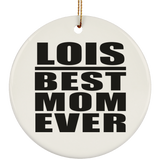 Lois Best Mom Ever - Circle Ornament