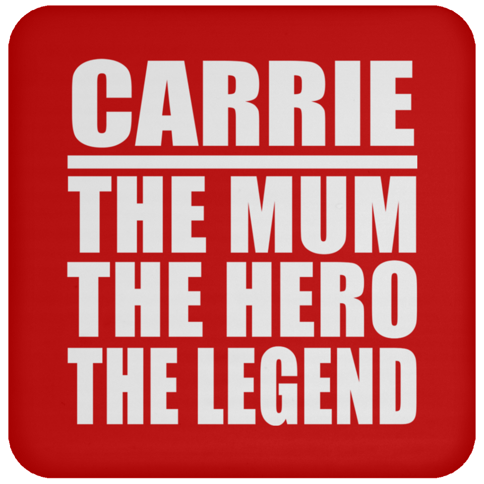 Carrie The Mum The Hero The Legend - Drink Coaster