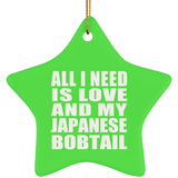 All I Need Is Love And My Japanese Bobtail - Star Ornament