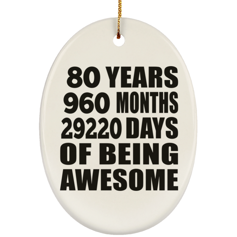 80th Birthday 80 Years 960 Months 29220 Days Of Awesome - Oval Ornament