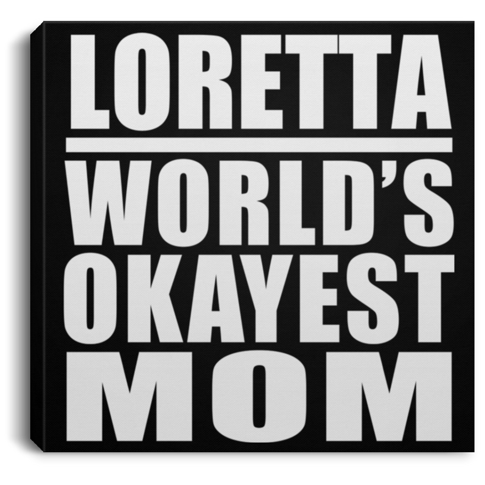 Loretta World's Okayest Mom - Canvas Square