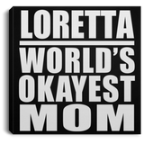 Loretta World's Okayest Mom - Canvas Square