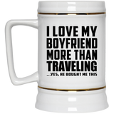 I Love My Boyfriend More Than Traveling - Beer Stein