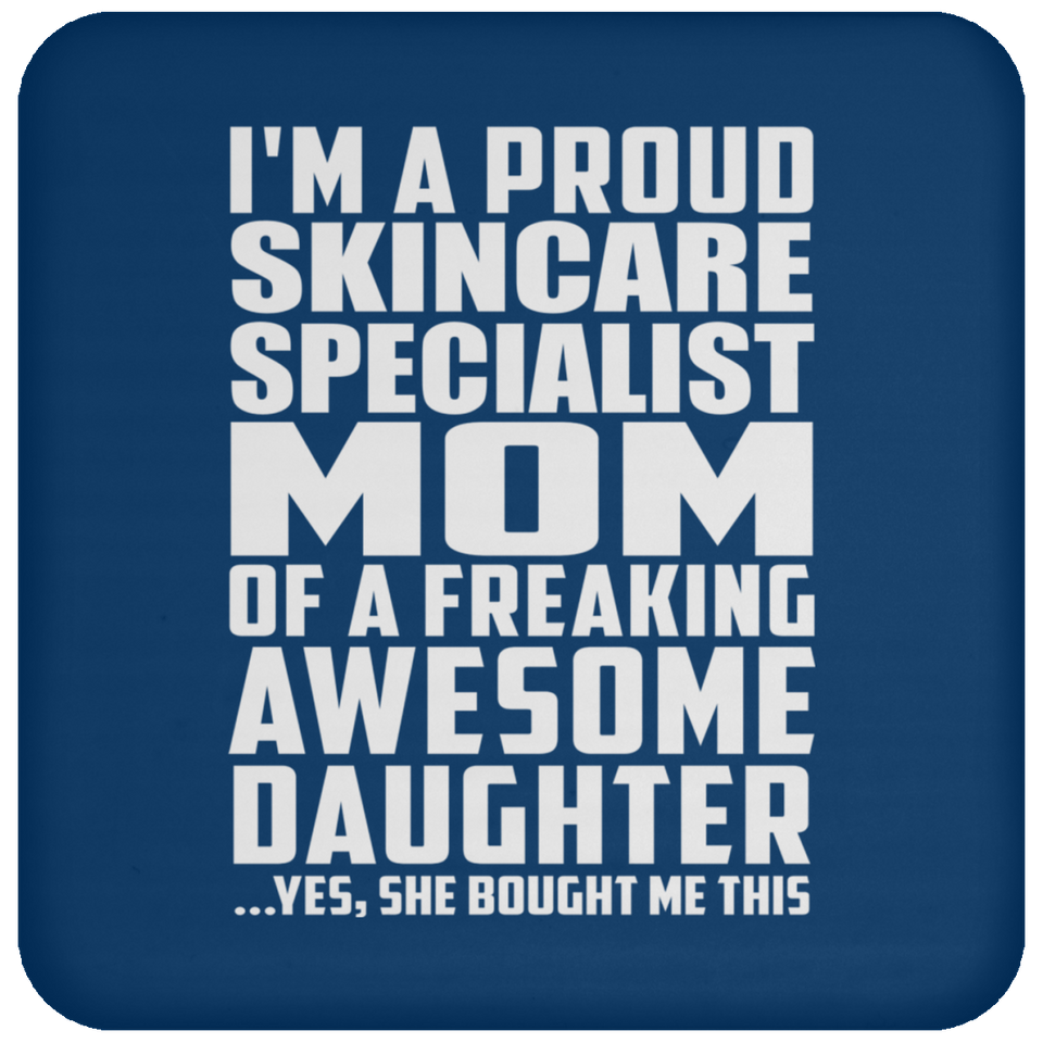 Proud Skincare Specialist Mom Of Awesome Daughter - Drink Coaster