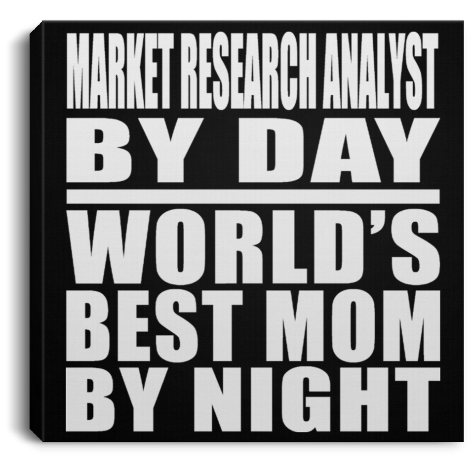 Market Research Analyst By Day World's Best Mom By Night - Canvas Square