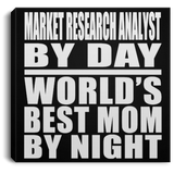 Market Research Analyst By Day World's Best Mom By Night - Canvas Square