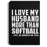 I Love My Husband More Than Softball - Canvas Portrait